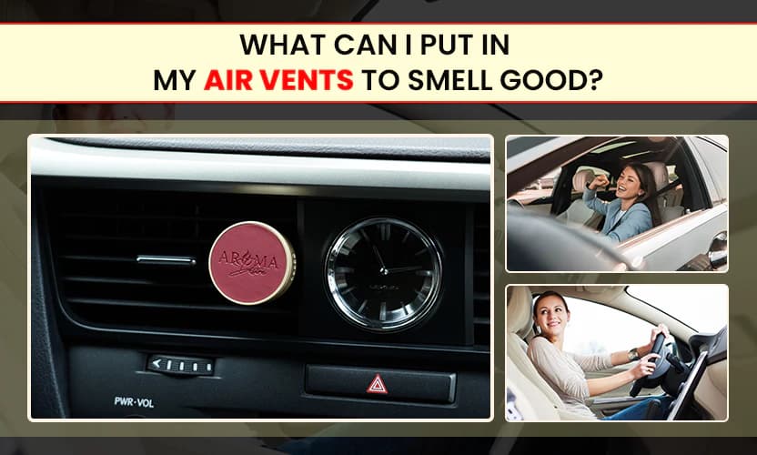 What Can I Put in My Air Vents to Smell Good?
