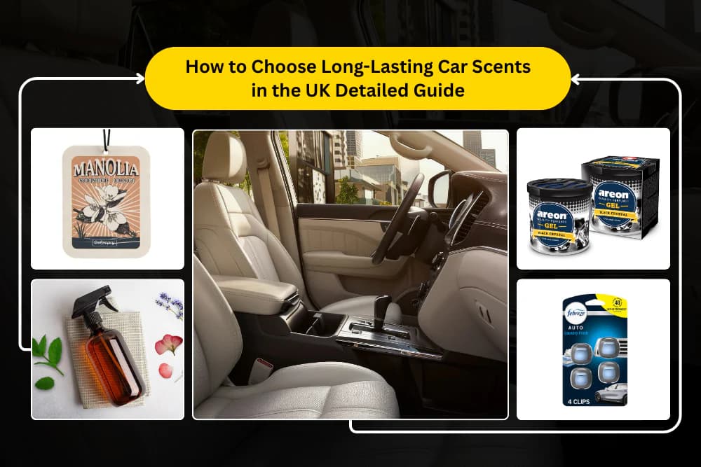 How to Choose Long-Lasting Car Scents in the UK Detailed Guide